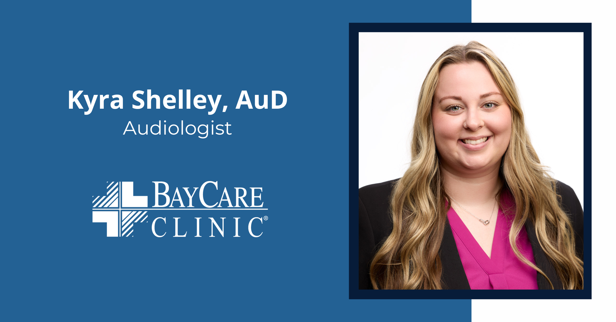 Welcome Audiologist Kyra Shelley, AuD, to BayCare Clinic Audiology